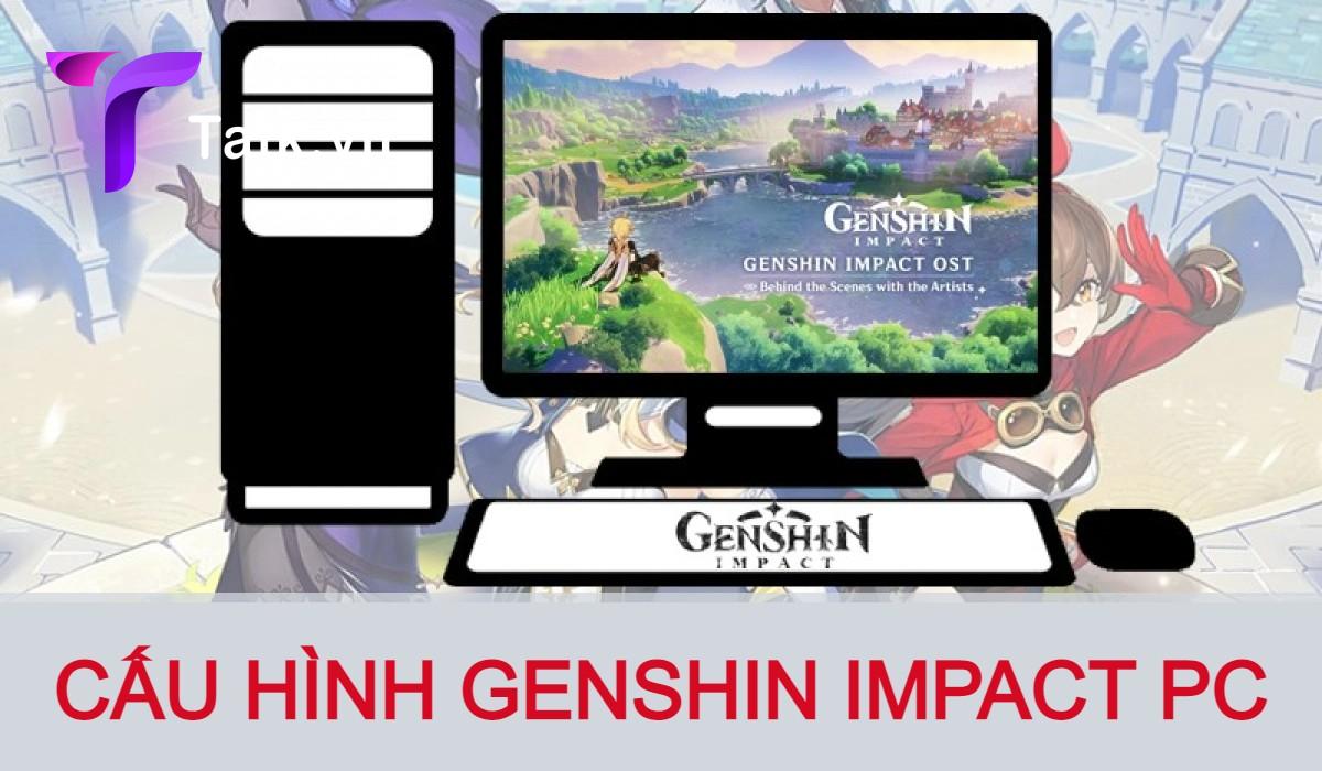 Cấu hình Genshin Impact PC tối thiểu và khuyến nghị 2022