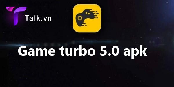 Cập nhật ứng dụng game turbo 5.0 apk mới nhất 2022