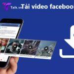 Chia sẻ cách tải video facebook