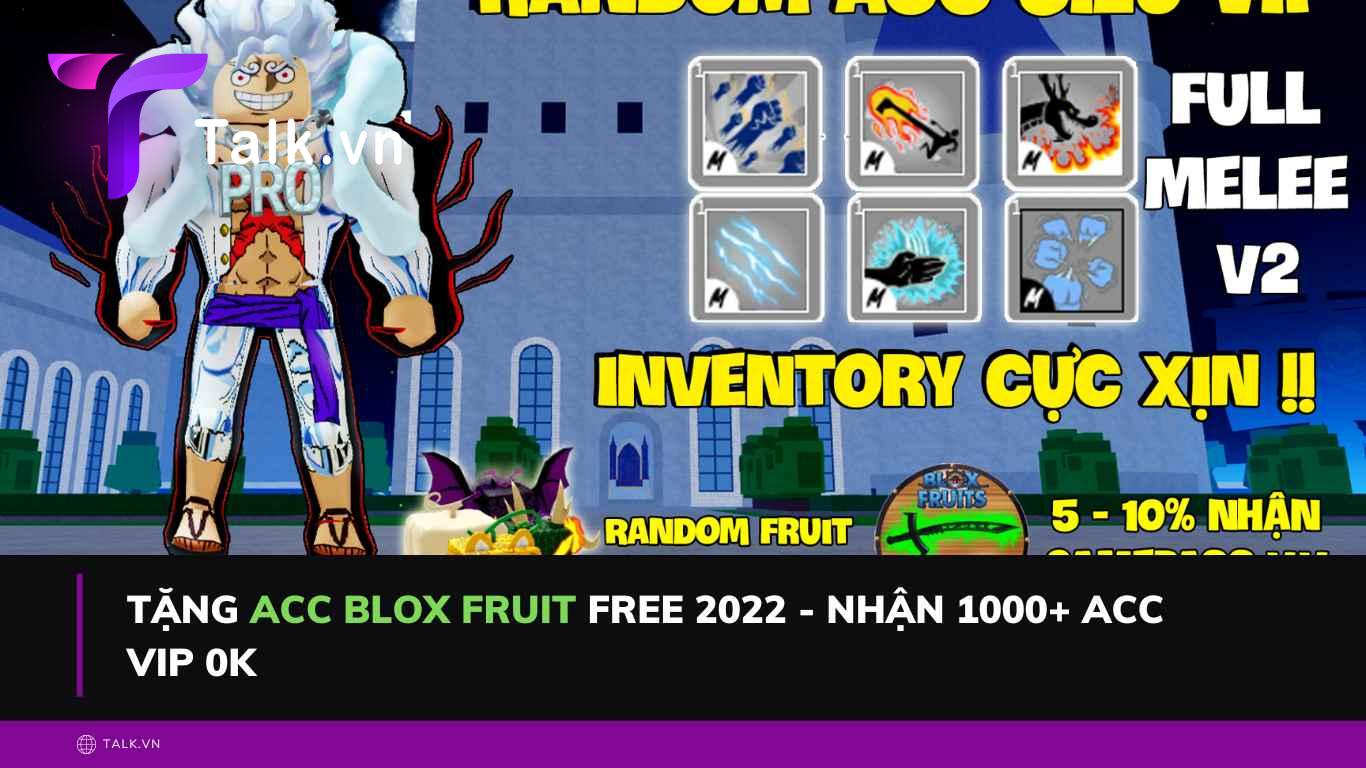 Tặng acc Blox Fruit free 2022 - Nhận 1000+ acc VIP 0k