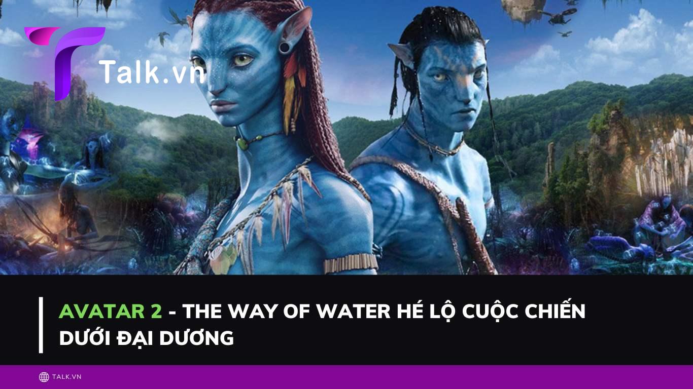 Avatar 2 - The way of water hé lộ cuộc chiến dưới đại dương