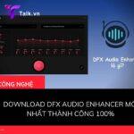 Download DFX Audio Enhancer mới nhất thành công 100%