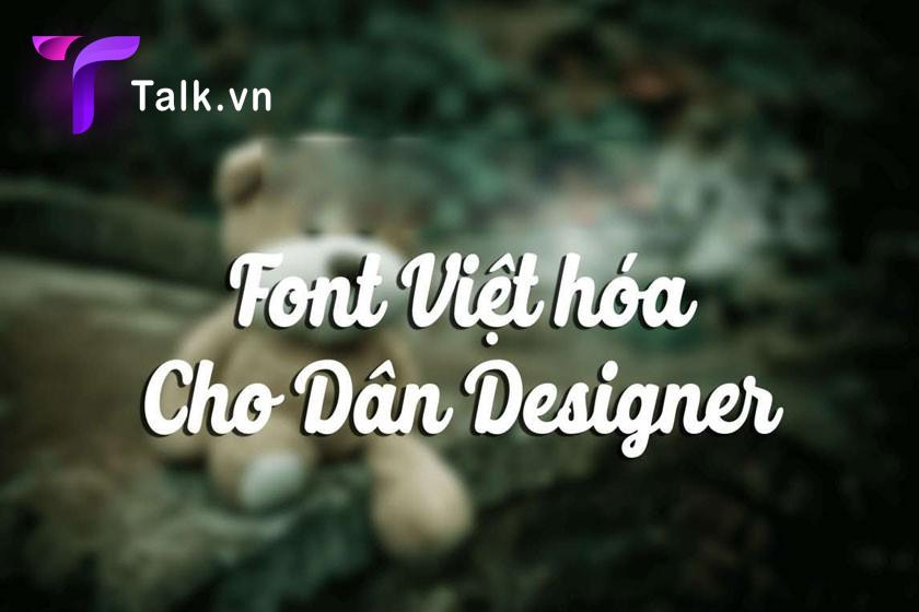 Font chữ Việt Hóa đẹp có những đặc điểm nổi bật gì?
