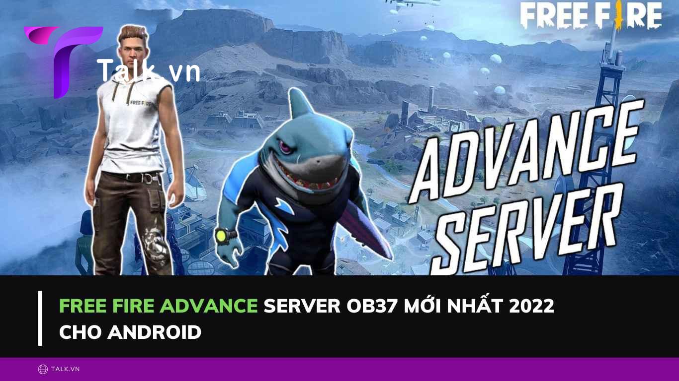 Free Fire Advance Server ob37 mới nhất 2022 cho Android