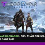 God Of War Ragnarok - Siêu phẩm đỉnh cao của làng game 2022