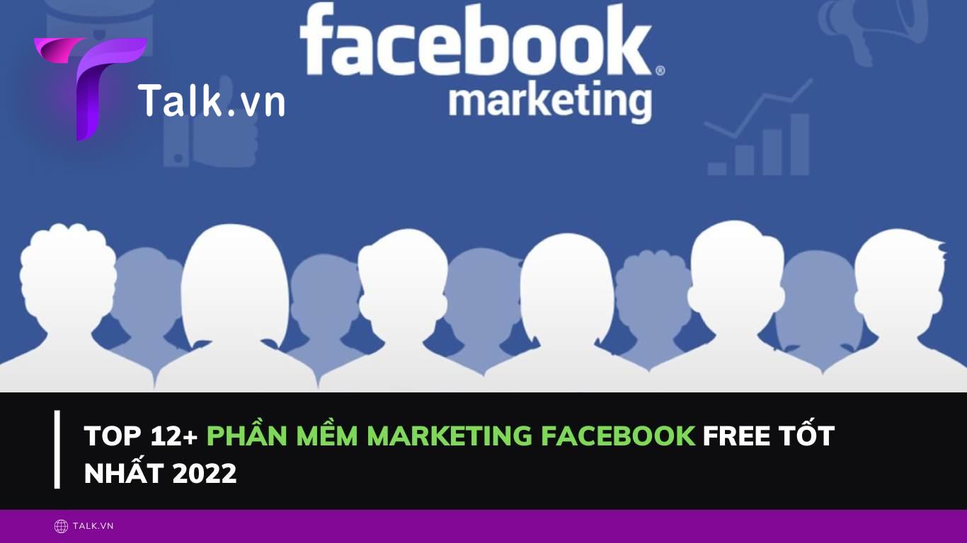 Top 12+ Phần mềm marketing facebook free tốt nhất 2022