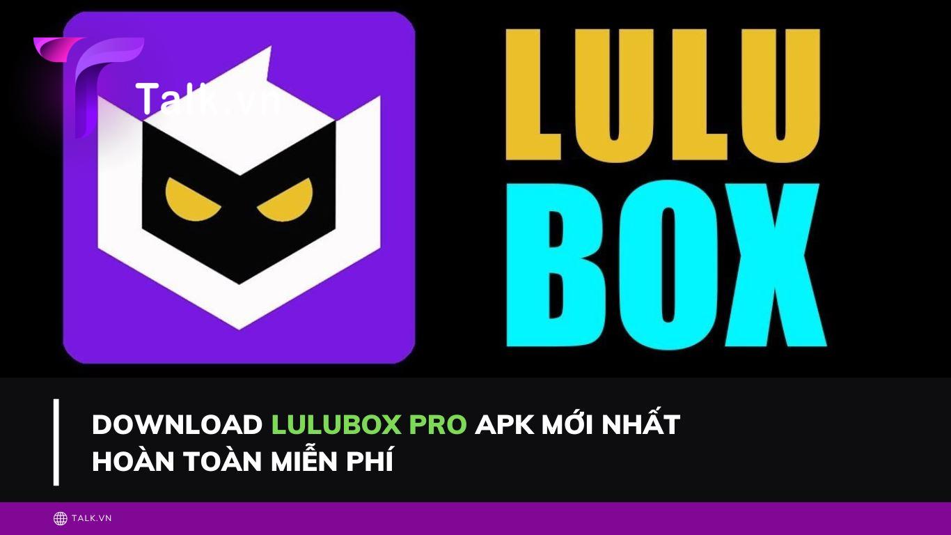 Download LuluBox Pro APK mới nhất hoàn toàn miễn phí