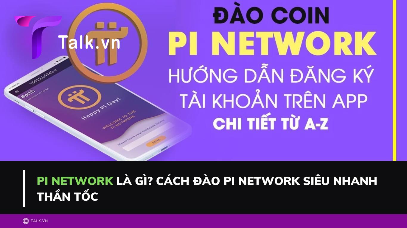 Pi Network là gì? Cách đào Pi Network siêu nhanh thần tốc