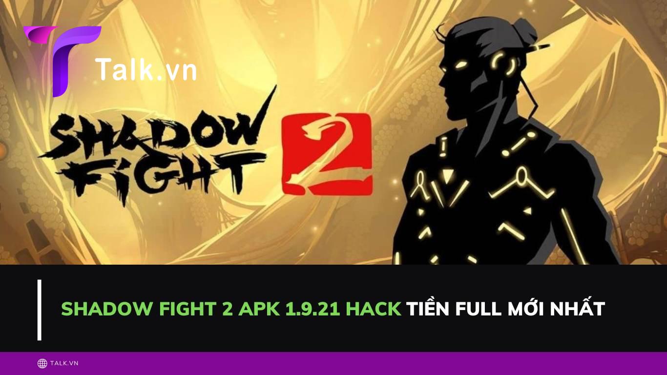 Shadow fight 2 apk 1.9.21 hack tiền full mới nhất