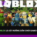 Game Roblox là gì? Hướng dẫn chơi Game in Roblox