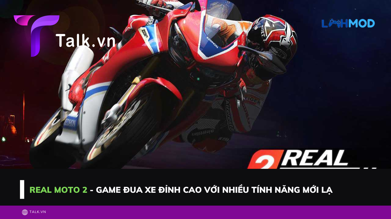 Real Moto 2 - Game đua xe đỉnh cao với nhiều tính năng mới lạ