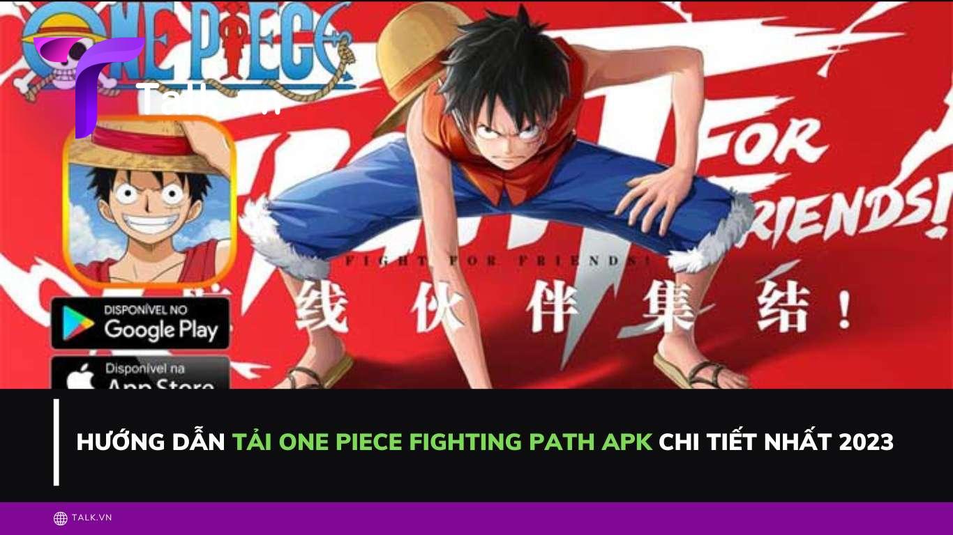 Hướng dẫn tải One Piece Fighting Path APK chi tiết nhất 2023